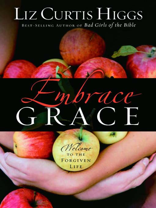 Title details for Embrace Grace by Liz Curtis Higgs - Available